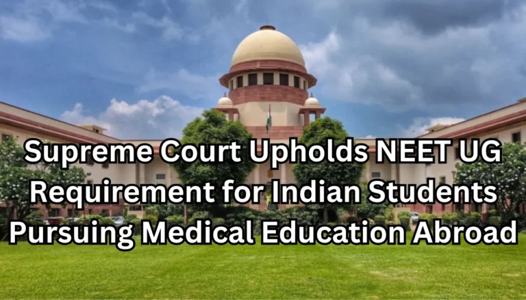 Supreme Court Upholds NEET UG Requirement for Indian Students Pursuing Medical Education Abroad