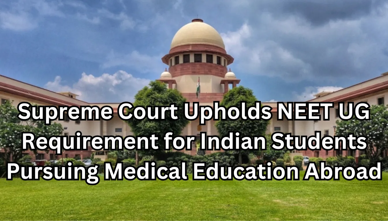 Supreme Court Upholds NEET UG Requirement for Indian Students Pursuing Medical Education Abroad